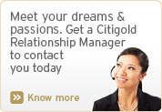 Meet your dreams & passions. Get a Citigold Relationship Manager to contact you today