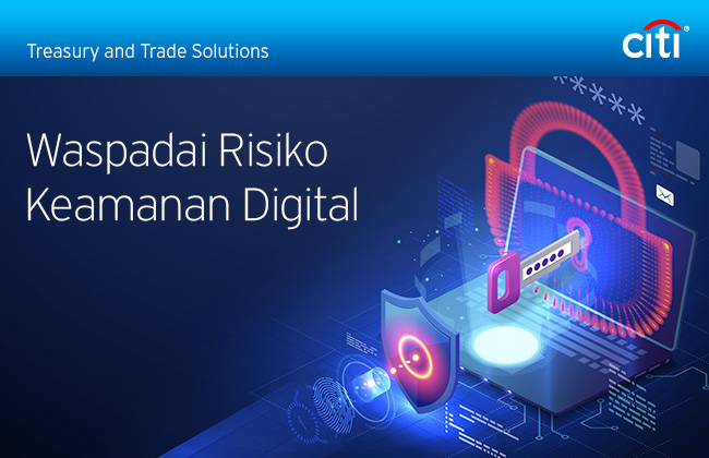 Citi&reg; Treasury and Trade Solutions | Waspadai Risiko Keamanan Digital
