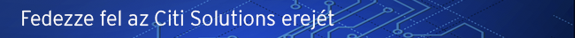 Fedezze fel az Citi Solutions erej&eacute;t