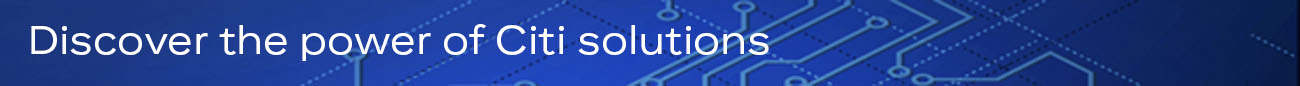 Discover the power of Citi solutions