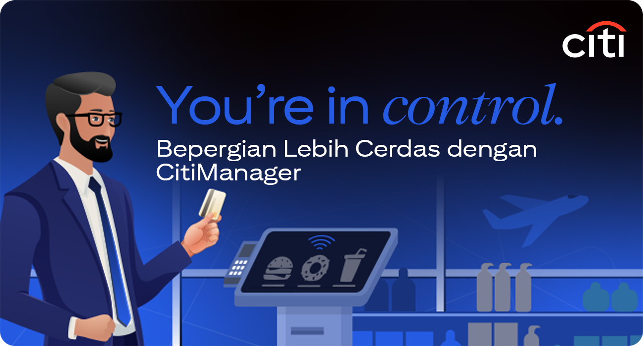 You're in control. Bepergian Lebih Cerdas dengan CitiManager | Citi